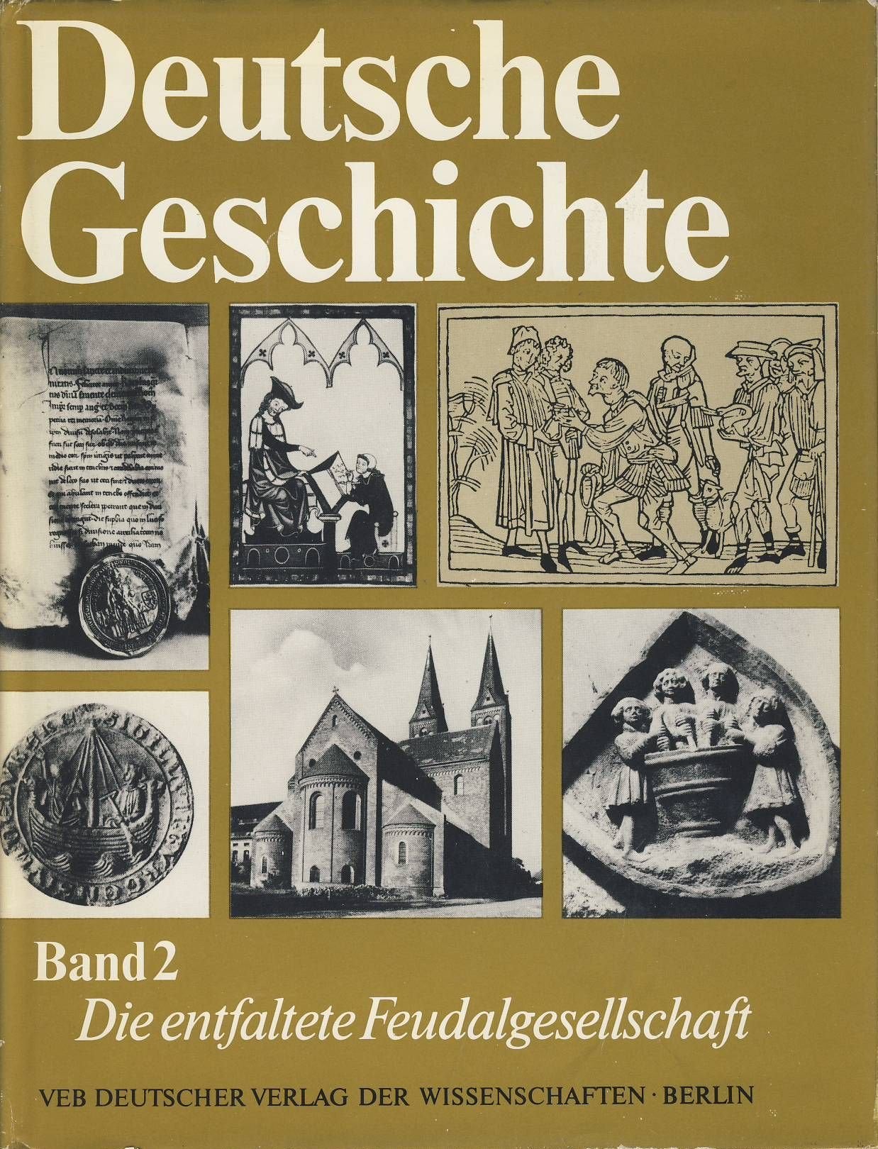 Deutsche Geschichte Band 2. Die entfaltete Feudalgesellschaft von der Mitte des 11. bis zu den siebz Books