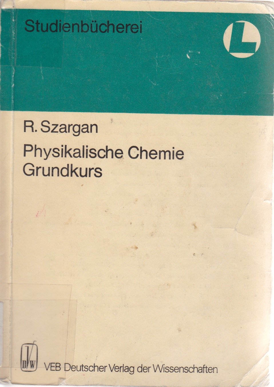 Physikalische Chemie: Grundkurs (Studienbücherei / Chemie für Lehrer, Band 6) Natural Sciences