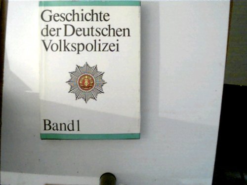 Geschichte der Deutschen Volkspolizei. Band 1 1945-1961 Books
