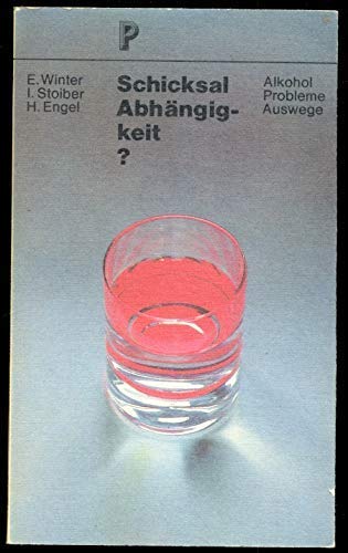 Schicksal Abhängigkeit?. Ausweg aus Problemen mit sich und dem Alkohol Politics & History