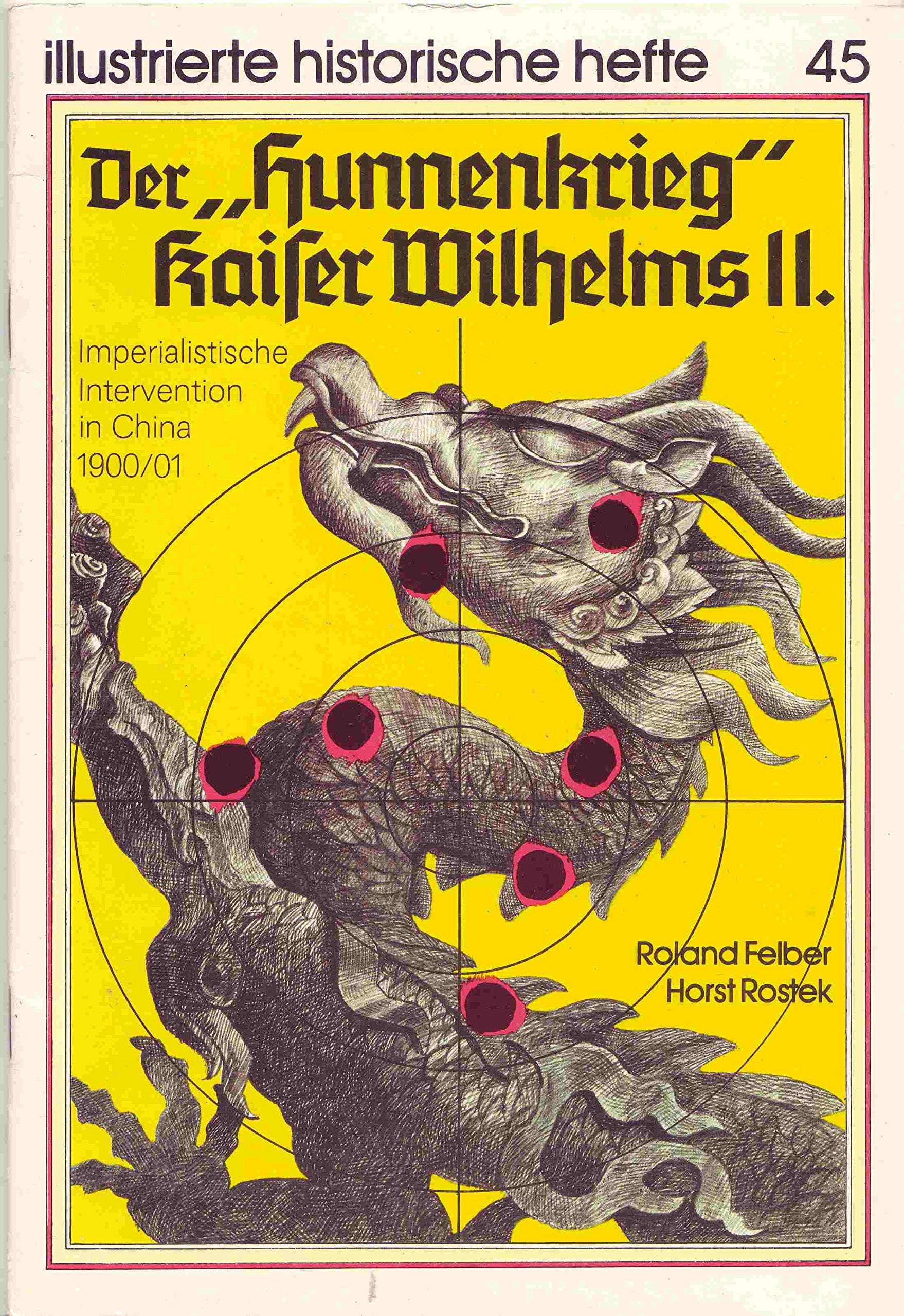 Der "Hunnenkrieg" Kaiser Wilhelms II.. Imperialistische Intervention in China 1900/01 (illustrierte historische hefte, 45) Books