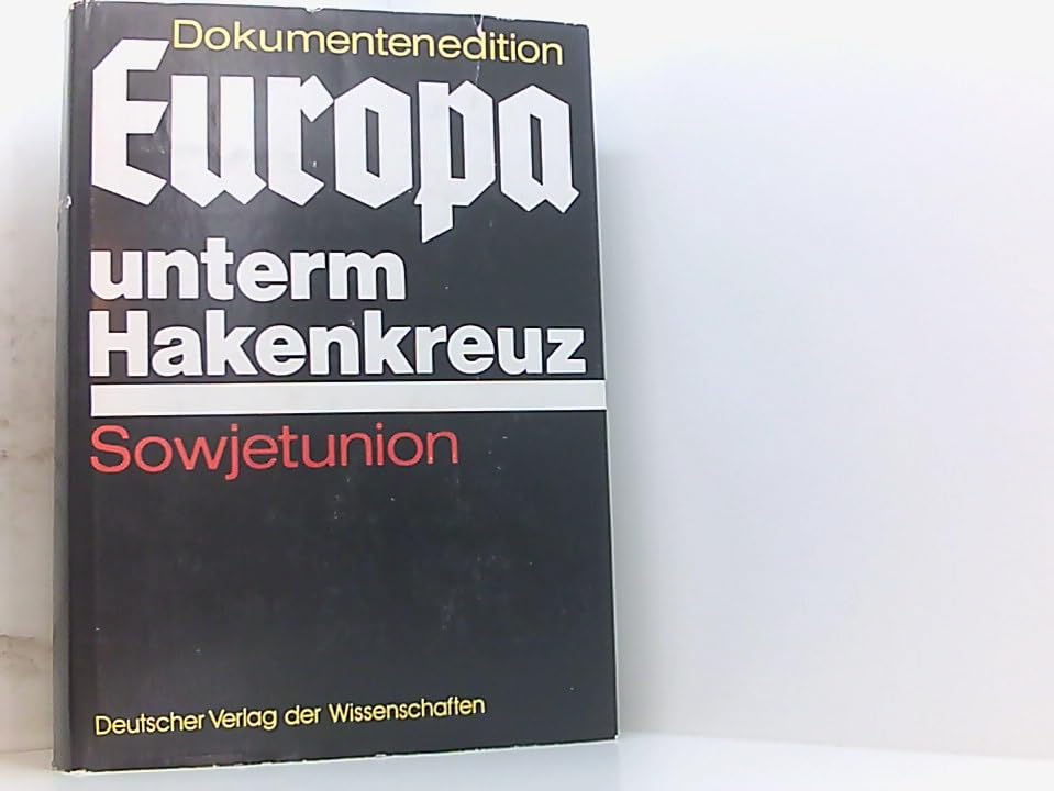 Dokumentenedition Europa unterm Hakenkreuz in 8 Bänden, Die faschistische Okkupationspolitik in den zeitweilig besetzten Gebieten der Sowjetunion 1941-1944 German history