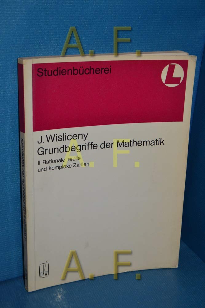 Sudienbücherei Mathematik für Lehrer Band 2, Grundbegriffe der Mathematik II. Rationale, reelle und komplexe Zahlen (Studienbücherei) Mathematics