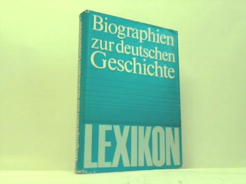 Biographien zur deutschen Geschichte: Lexikon. Von den Anfängen bis 1945 Memories