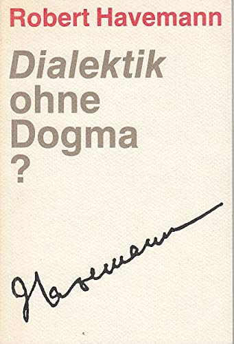 Dialektik ohne Dogma?. Aufsätze, Dokumente und die vollständige Vorlesungsreihe zu naturwissenschaftlichen Aspekten philosophischer Probleme Business & Technology