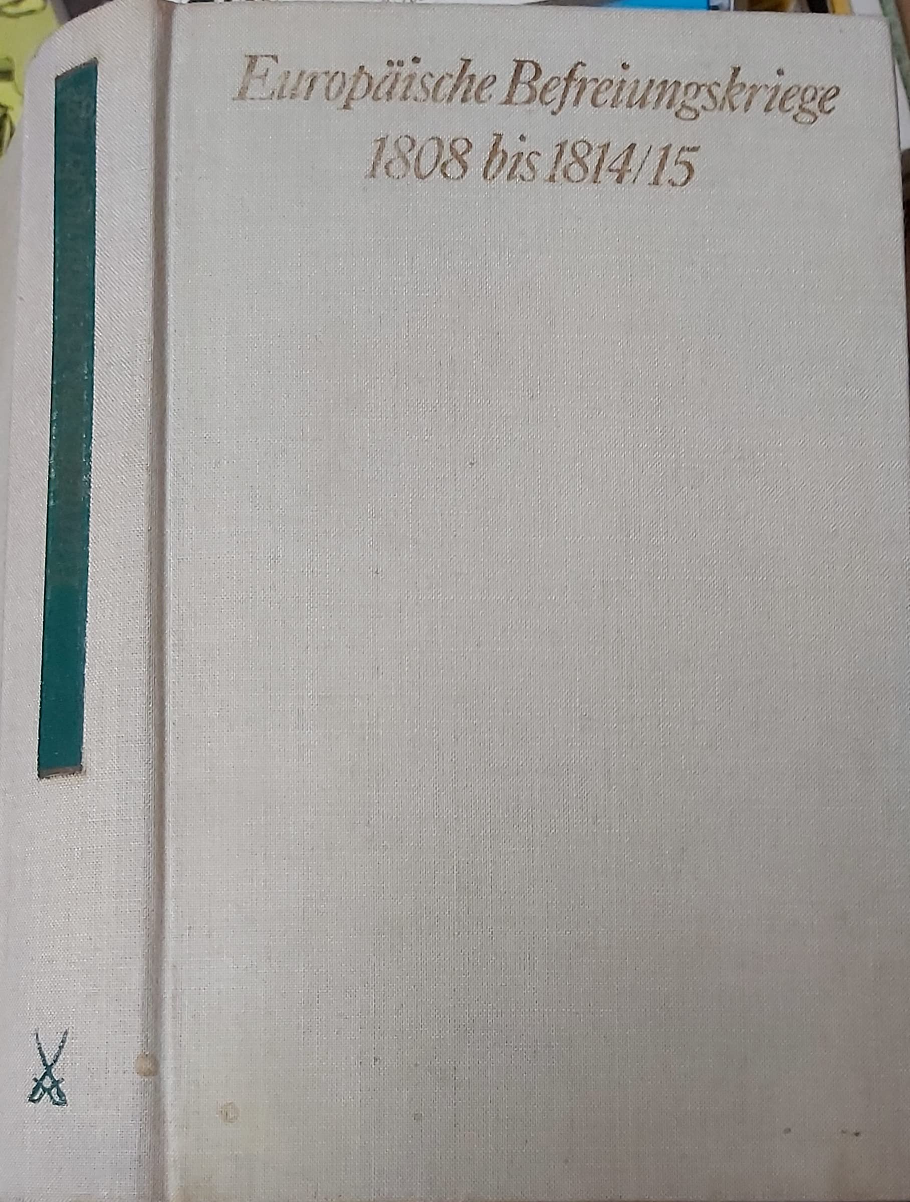 Europäische Befreiungskriege. 1808 bis 1814/15. Militärischer Verlauf. Books
