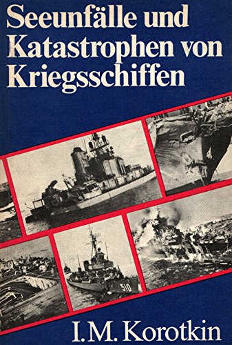 Seeunfälle und Katastrophen von Kriegsschiffen Politics & History