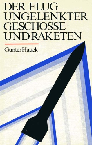 Der Flug ungelenkter Geschosse und Raketen. Eine Einführung in die Äußere Ballistik Books