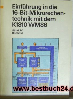 Einführung in die 16-Bit-Mikrorechentechnik mit dem K 1810 WM 86 Books