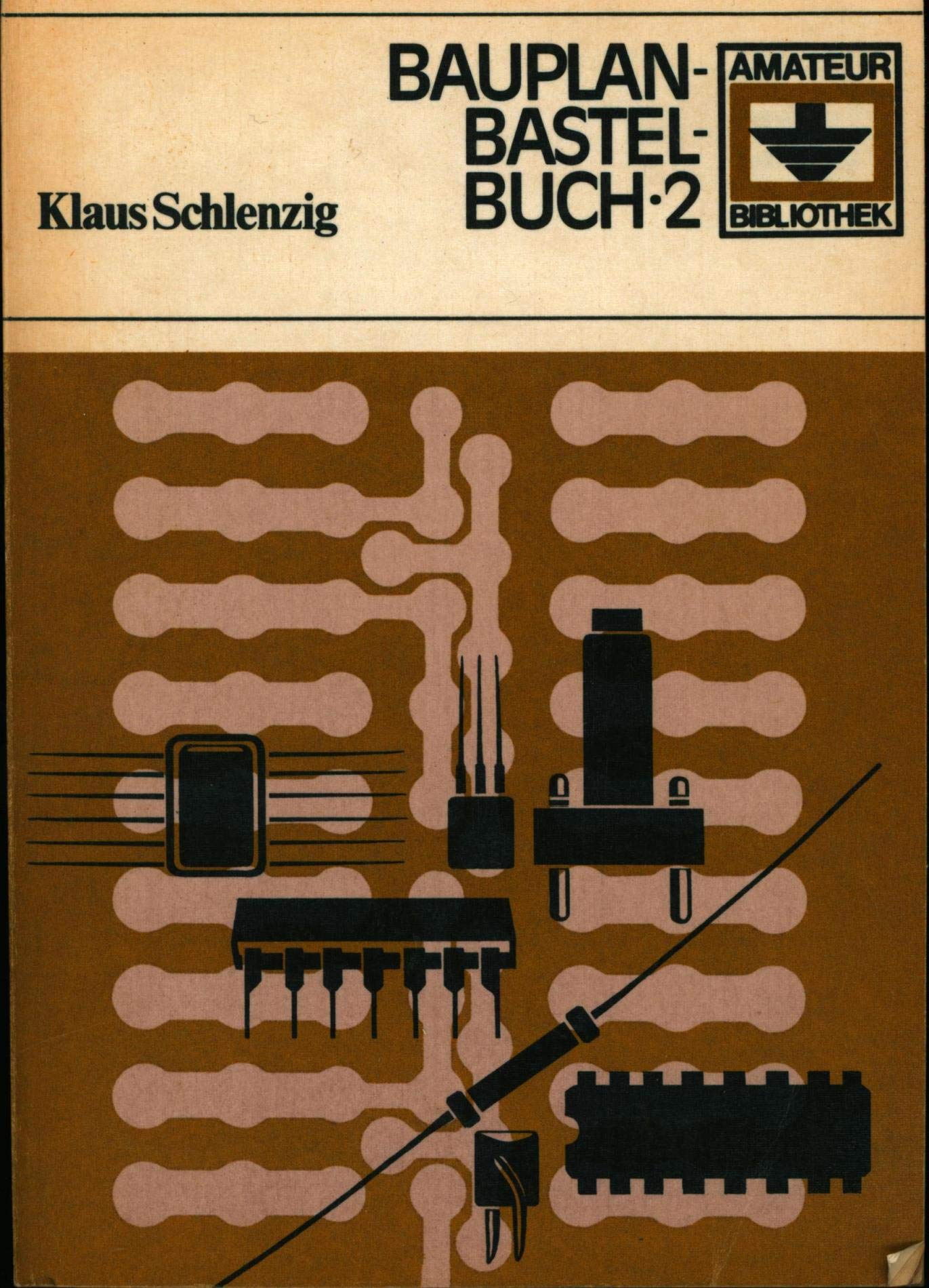 Das Bauplan Bastel Buch 2. Reihe: Amateur - Bibliothek Business & Technology