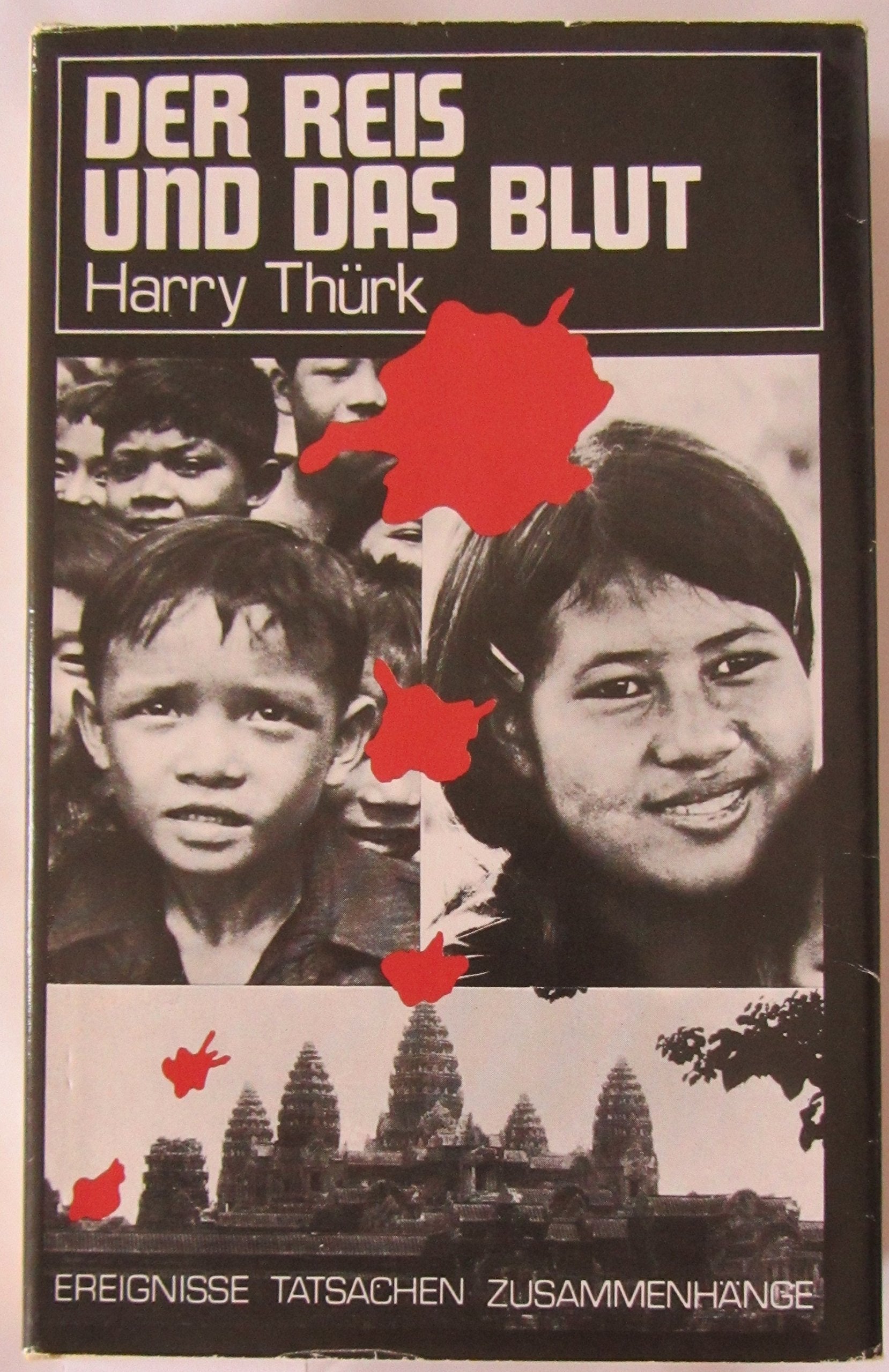Der Reis und das Blut: Kambodscha unter Pol Pot (Ereignisse, Tatsachen, Zusammenhänge) Politics & History