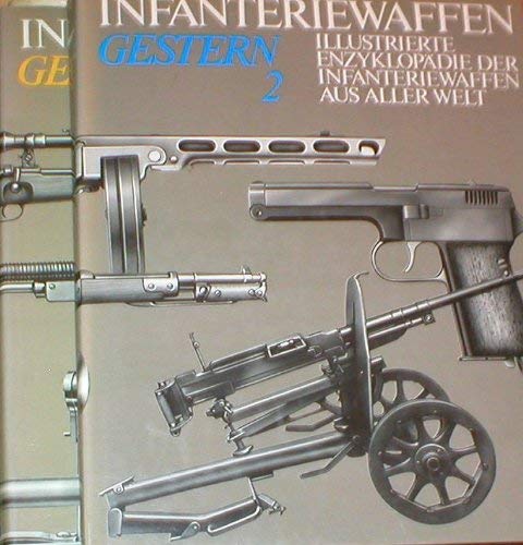 Infanteriewaffen gestern (1918-1945): Illustrierte Enzyklopädie der Infanteriewaffen aus aller Welt Film, Art & Culture