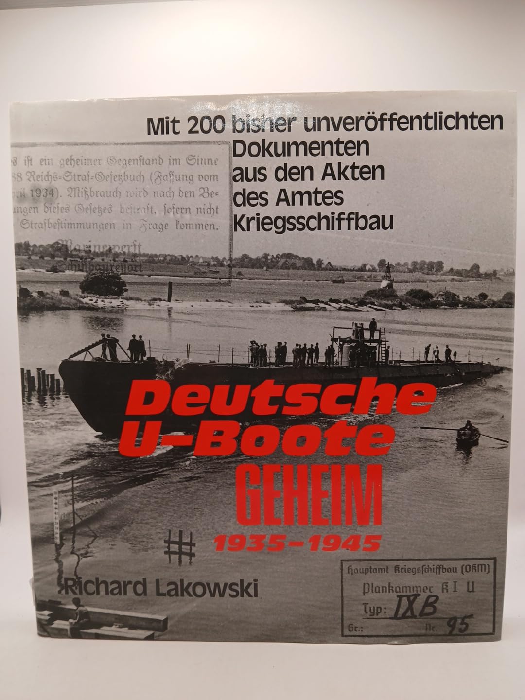 Deutsche U-Boote geheim (1935-1945): Mit 200 bisher unveröffentlichten Dokumenten aus den Akten des Amtes Kriegsschiffbau Business & Technology