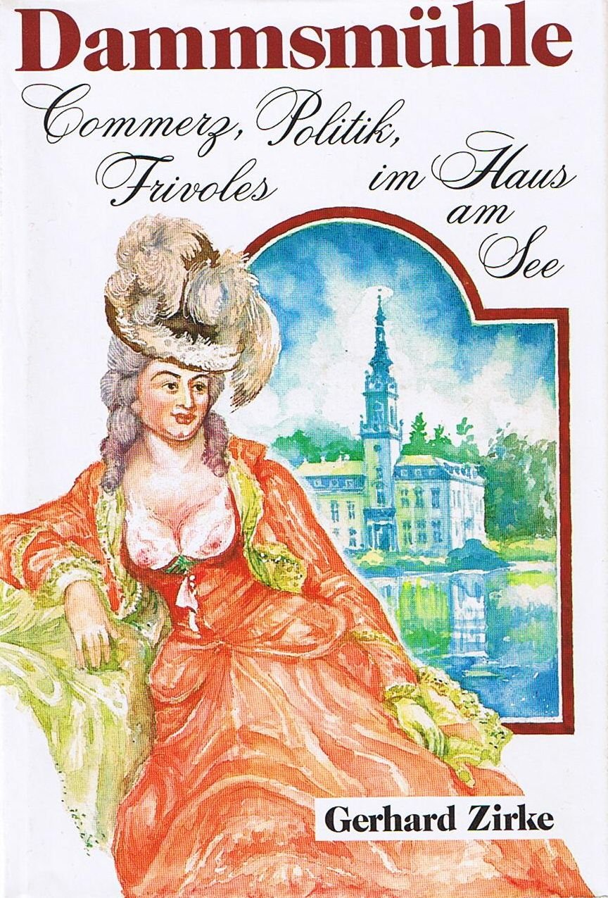 Dammsmühle - Commerz, Politik, Frivoles im Haus am See German history