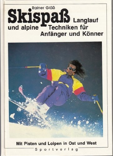 Skispaß. Langlauf und alpine Techniken für Anfänger und Könner Leisure & Fun