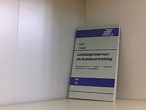 Leistungsreserven im Ausdauertraining. Erfolgreiche Trainingsstrategien mit Beispiellösungen im Sportschwimmen, Rudern, Radsport, leichtathletischen Lauf / Gehen und Eisschnellauf. Leisure & Fun