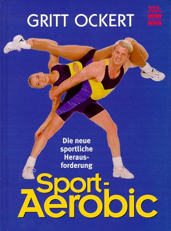 Sport-Aerobic. Die neue sportliche Herausforderung. Leisure & Fun