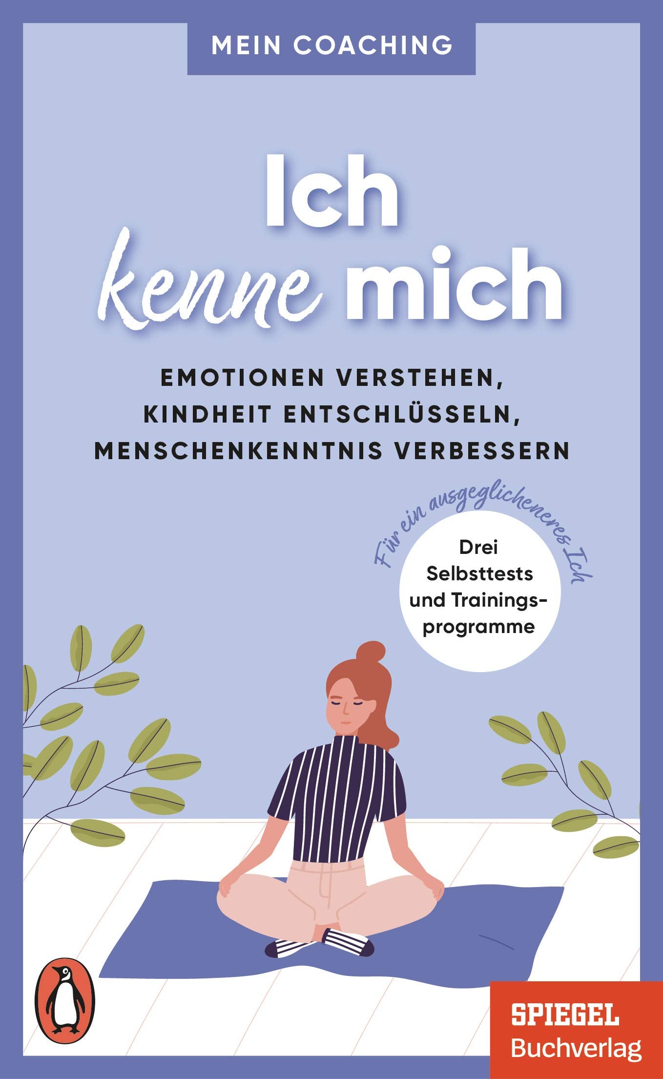 Ich kenne mich: Emotionen verstehen, Kindheit entschlüsseln, Menschenkenntnis verbessern - 3 Selbsttests und Trainingsprogramme für ein ... SPIEGEL-Buch (Mein Coaching-Reihe, Band 2) Health, Nutrition & Fitness