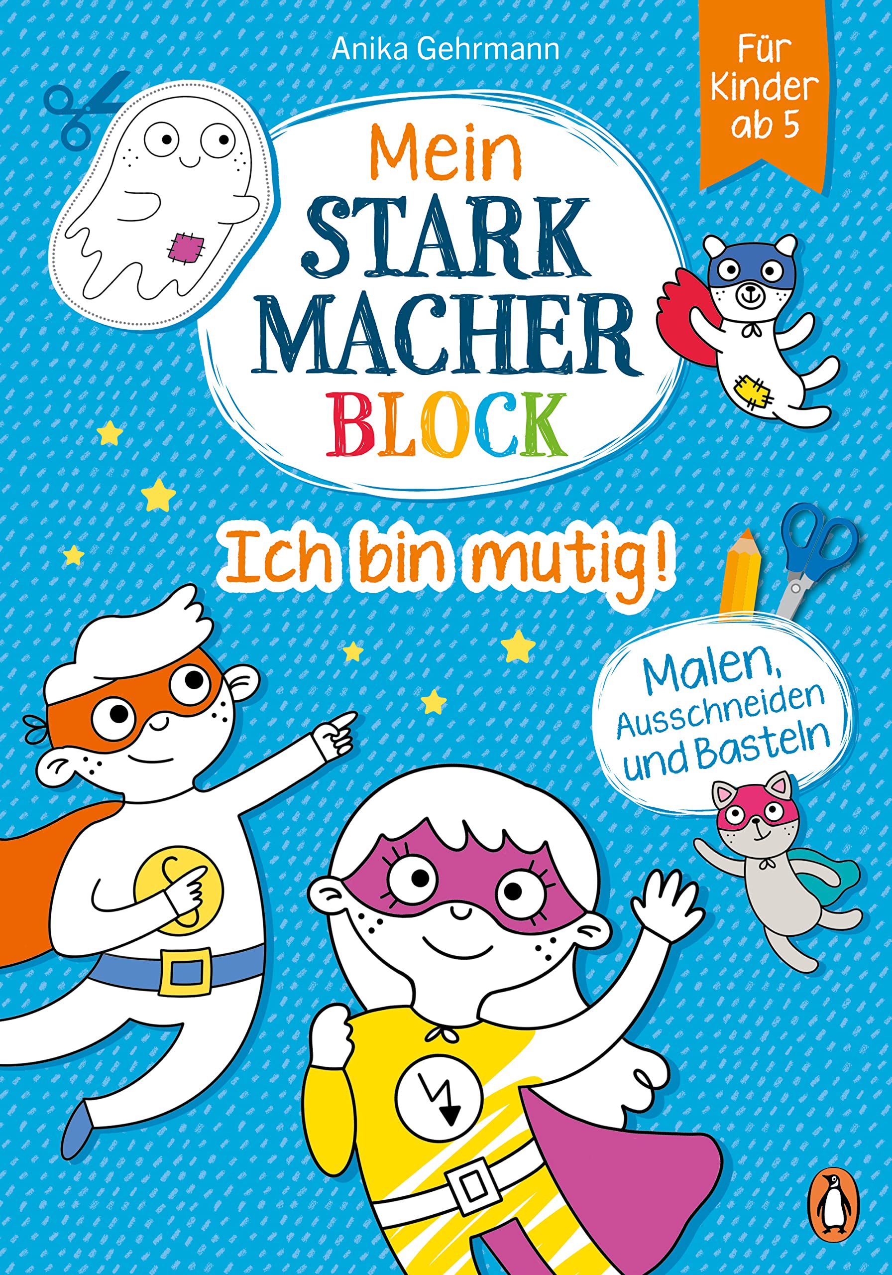 Mein Starkmacher-Block - Ich bin mutig!: Malen, Ausschneiden und Basteln für Kinder ab 5 (Die Mein-Starkmacher-Block-Reihe, Band 2) Children's books