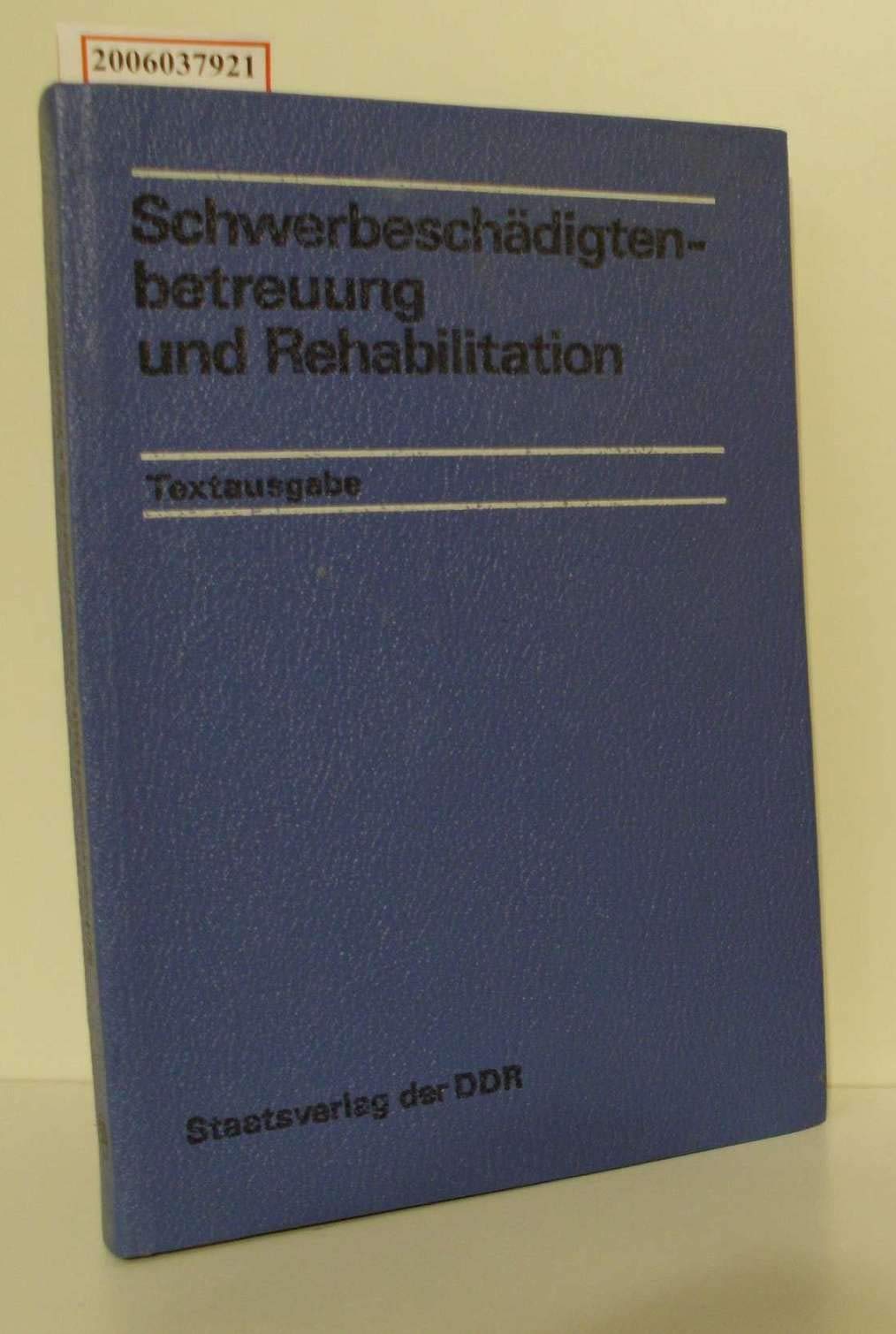 Schwerbeschädigtenbetreuung und Rehabilitation. Rechtliche Bestimmungen und Arbeitsmaterialien Books