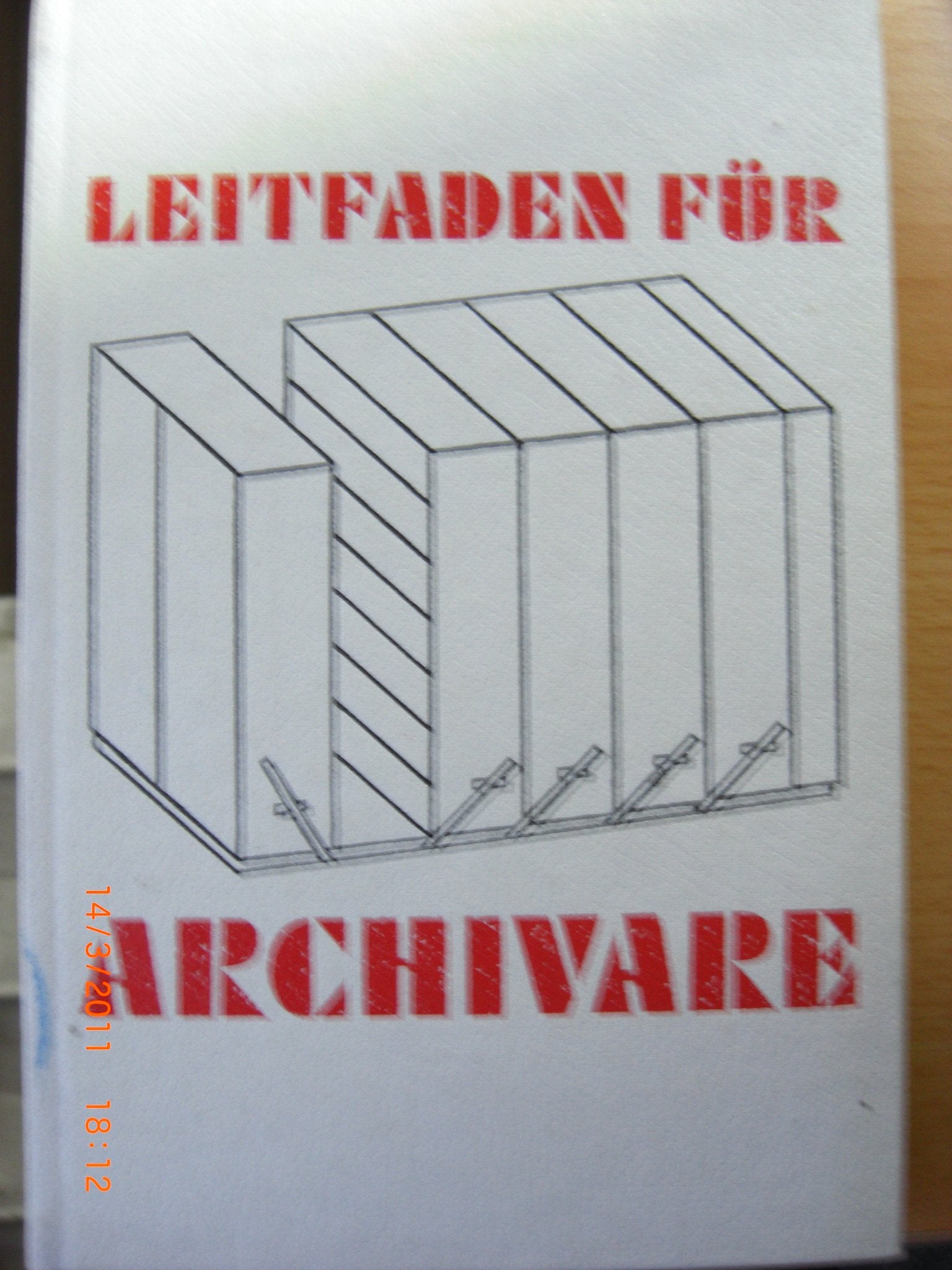 Leitfaden für Archivare (Ratgeber für doie praktische Arbeit in Verwaltung-,Kreis- und Stadtarchiven) Books