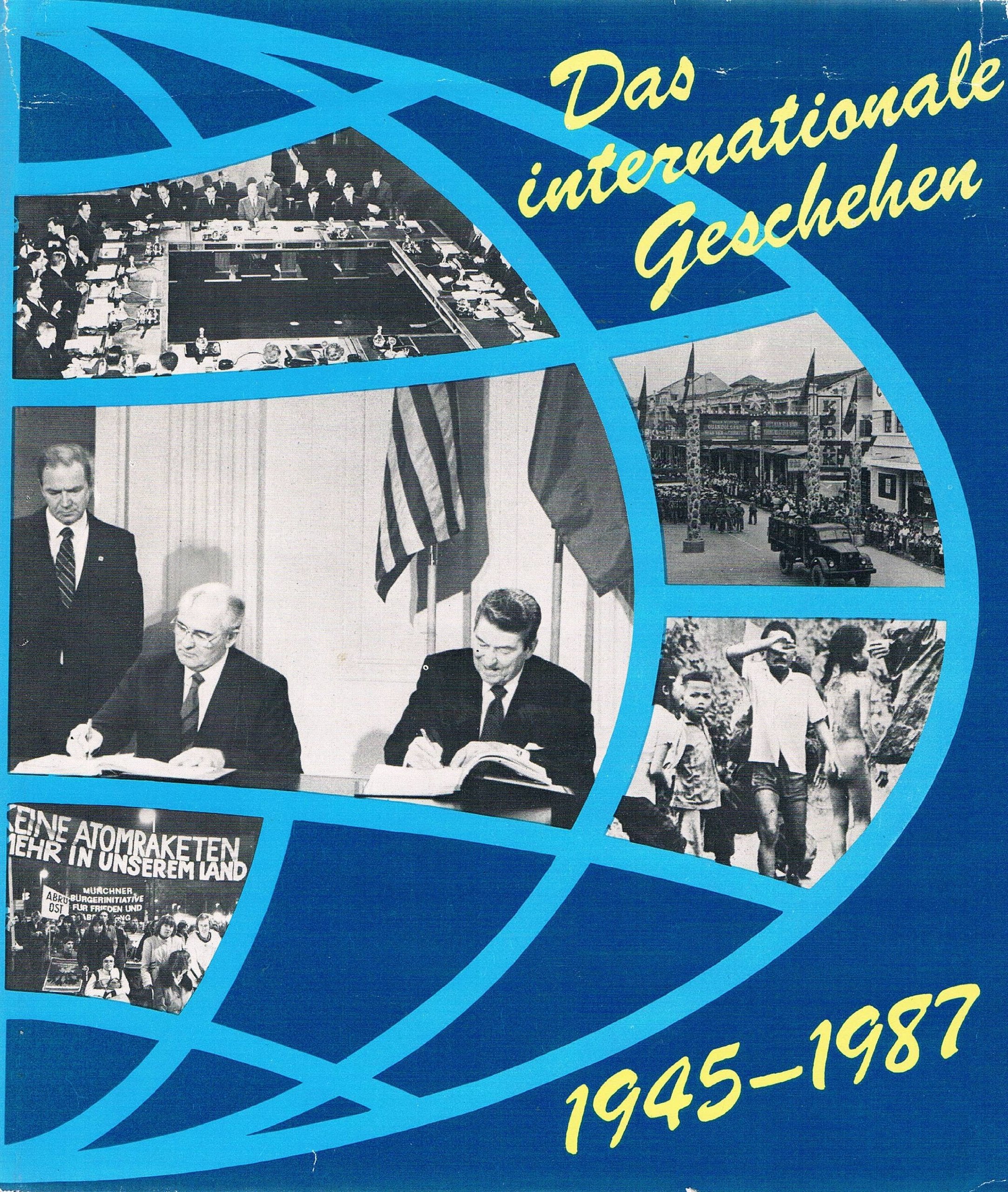Das internationale Geschehen 1945 - 1987 : kurze Geschichte der internationalen Beziehungen Politics & History