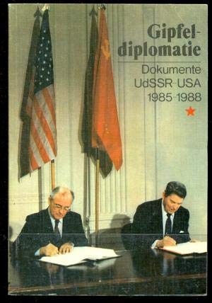 Gipfeldiplomatie. Ausgewählte Dokumente und Chronik zu den sowjetisch-amerikanischen Verhandlungen und Gipfeltreffen Januar 1985 - Juni 1988 Books