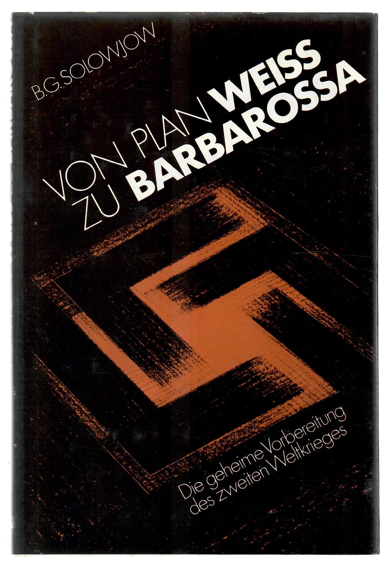 Von Plan Weiss zu Barbarossa Die geheime Vorbereitung des Zweiten Weltkrieges Books