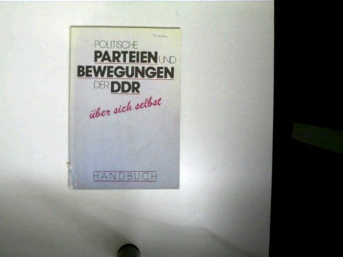 Politische Parteien und Bewegungen der DDR über sich selbst. Handbuch Books
