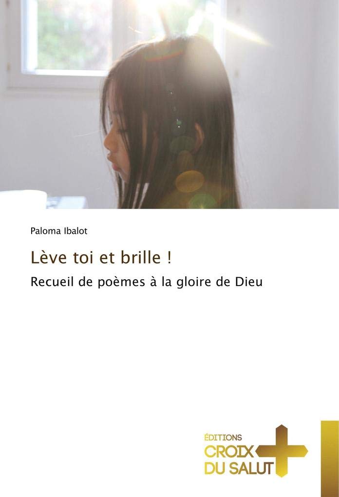 Lève toi et brille !: Recueil de poèmes à la gloire de Dieu book