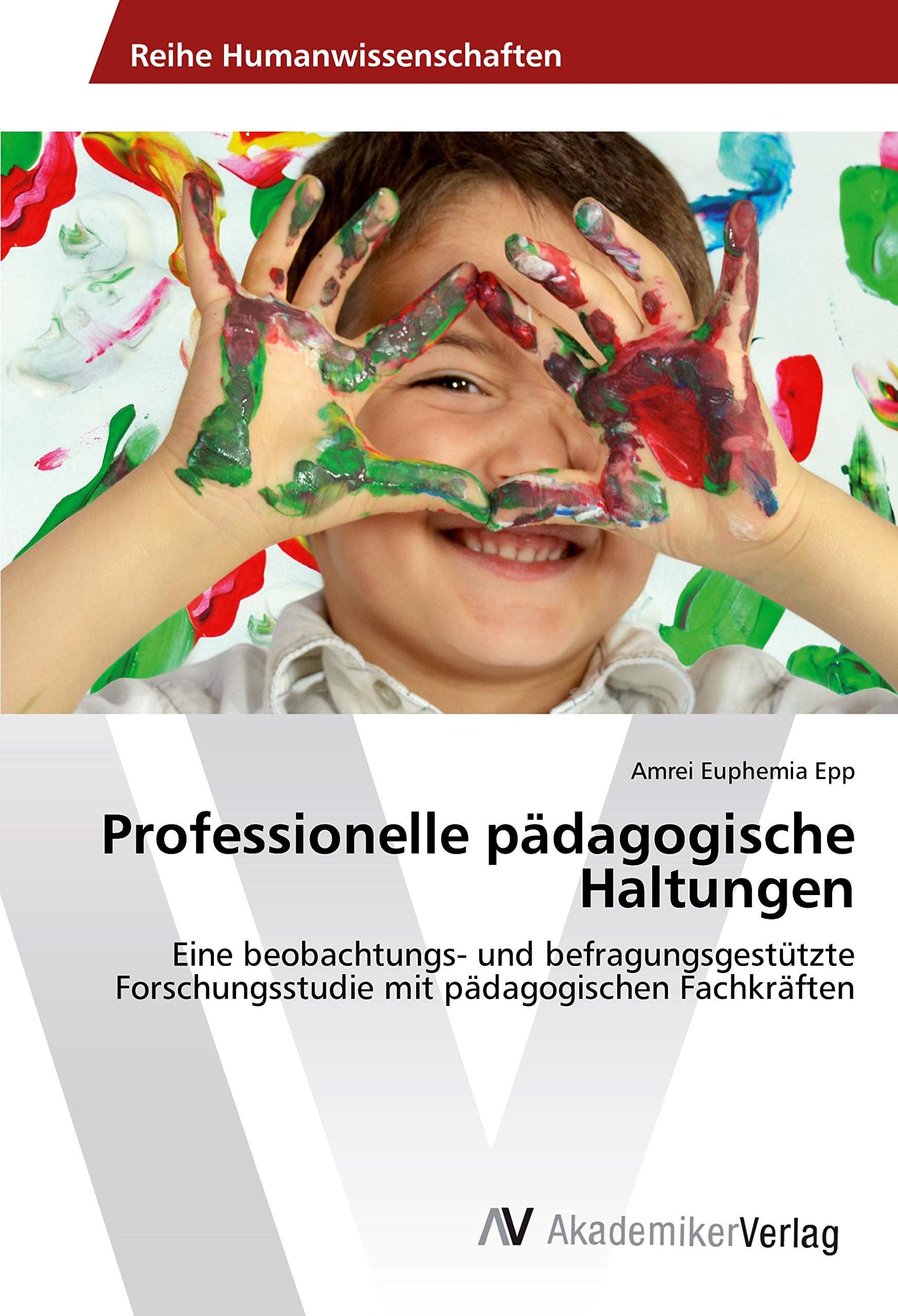 Professionelle pädagogische Haltungen: Eine beobachtungs- und befragungsgestützte Forschungsstudie mit pädagogischen Fachkräften Books