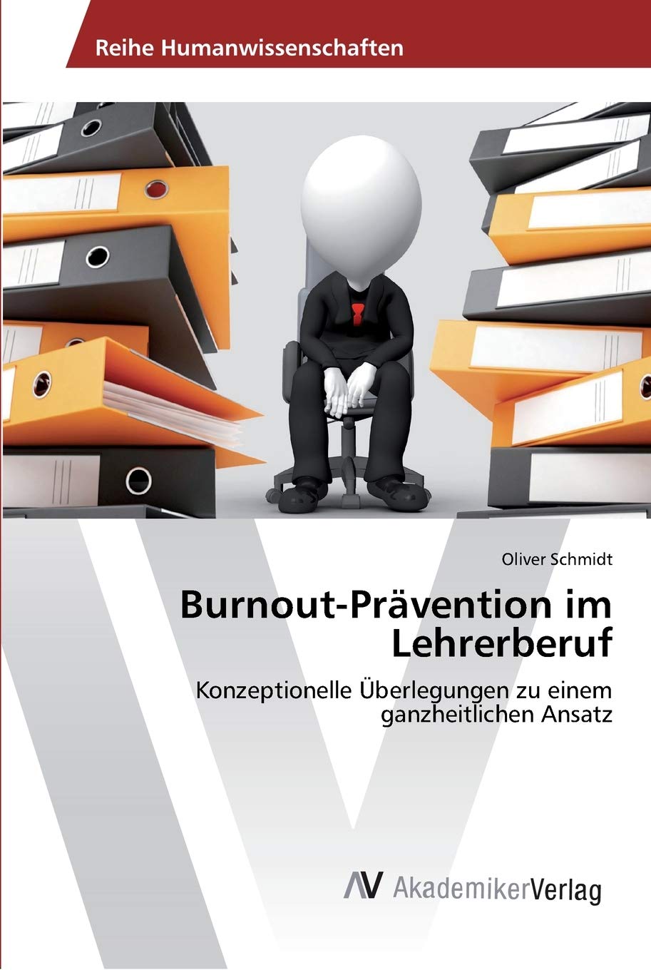 Burnout-Prävention im Lehrerberuf: Konzeptionelle Überlegungen zu einem ganzheitlichen Ansatz Learning & Reference