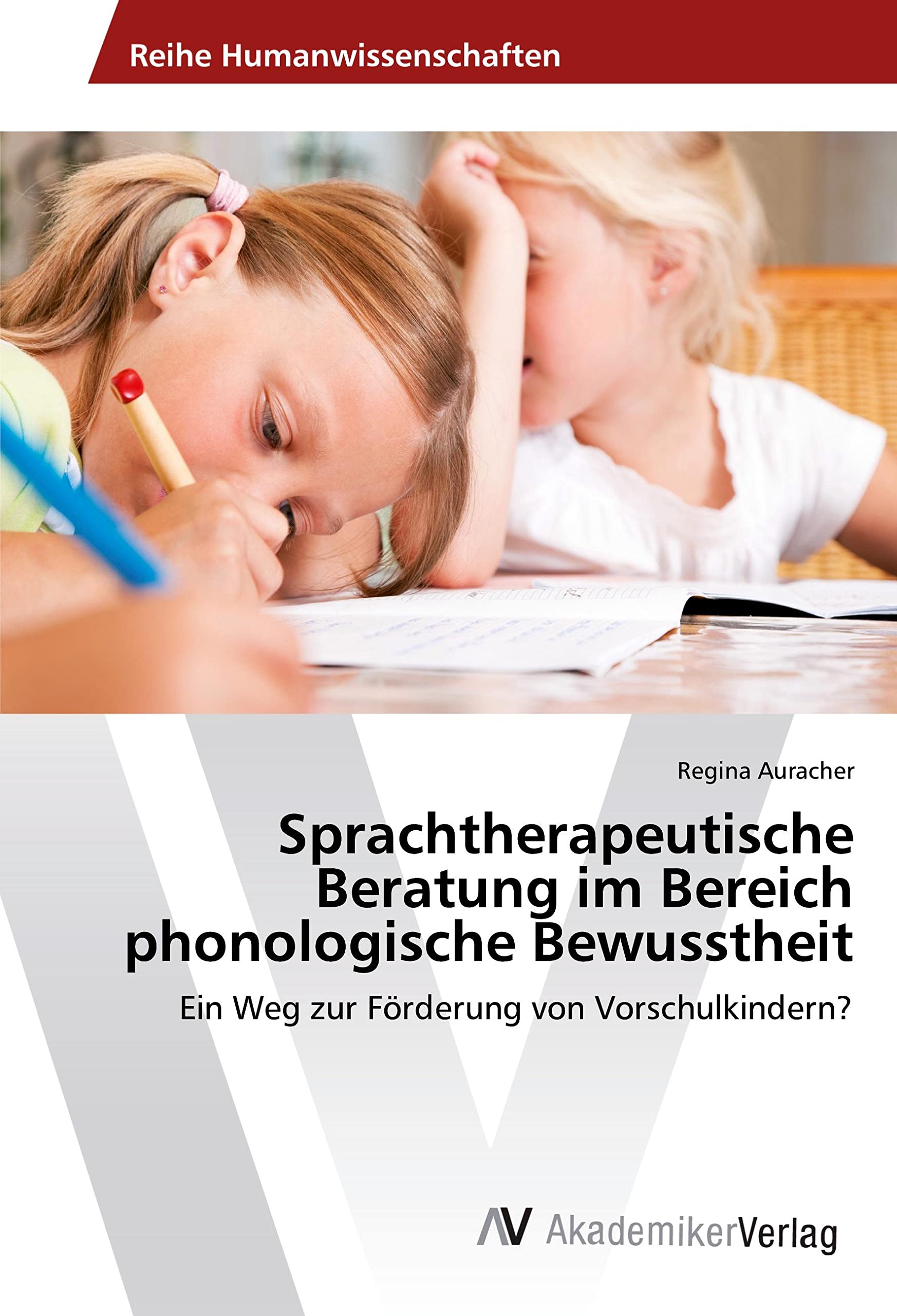 Sprachtherapeutische Beratung im Bereich phonologische Bewusstheit: Ein Weg zur Förderung von Vorschulkindern? Books