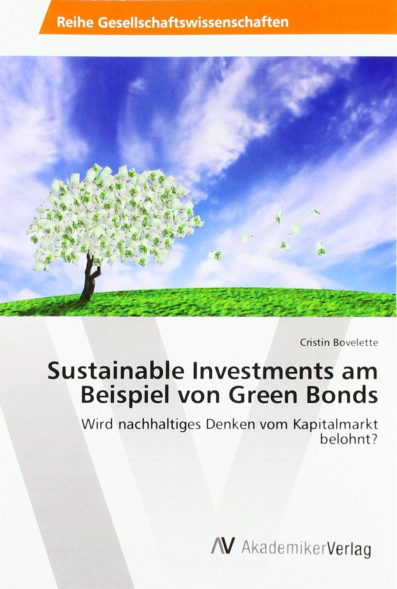 Sustainable Investments am Beispiel von Green Bonds: Wird nachhaltiges Denken vom Kapitalmarkt belohnt? Law