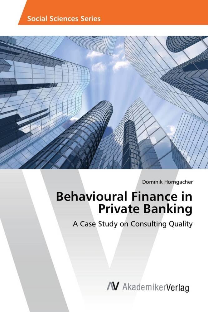 Behavioural Finance in Private Banking: A Case Study on Consulting Quality book