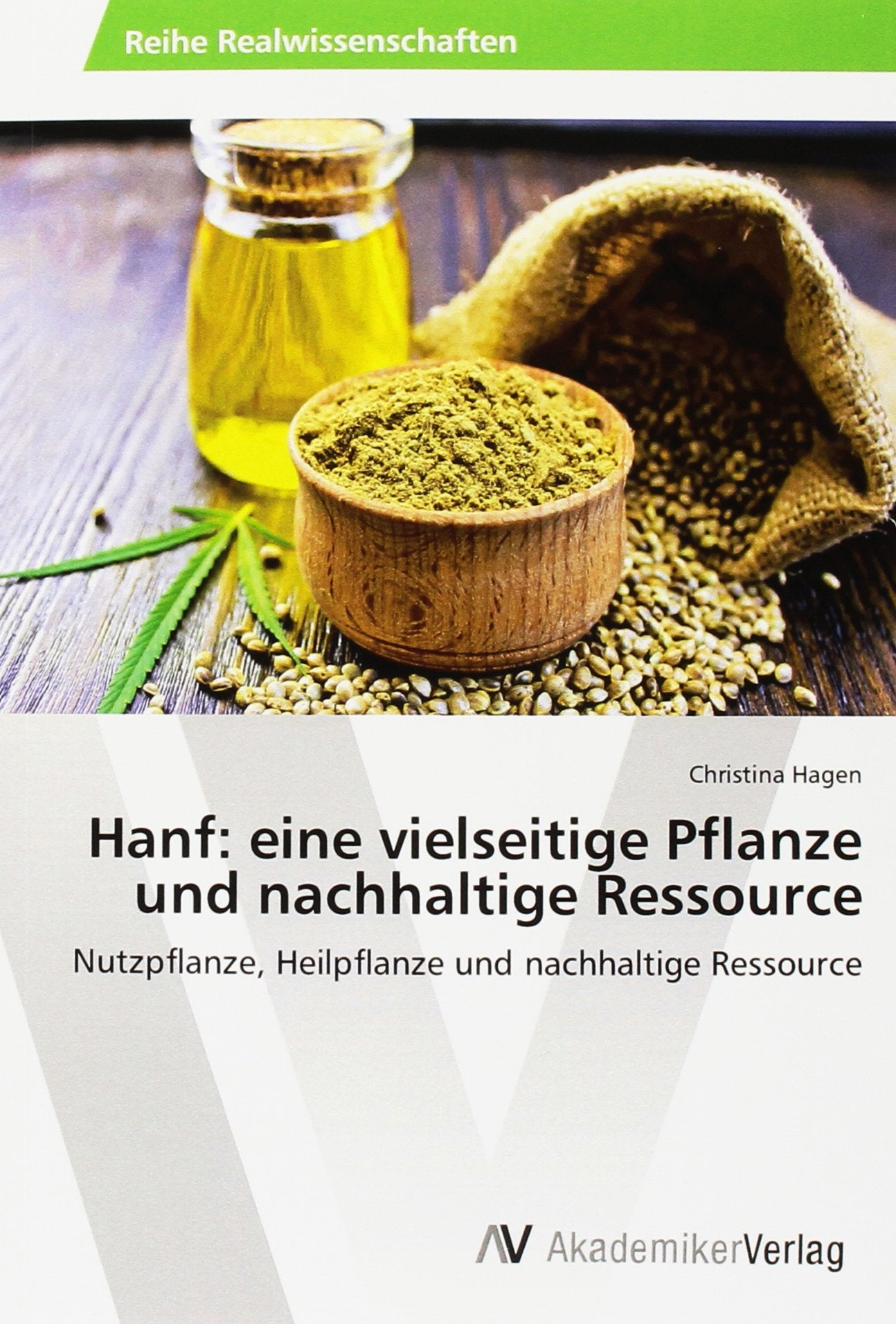 Hanf: eine vielseitige Pflanze und nachhaltige Ressource: Nutzpflanze, Heilpflanze und nachhaltige Ressource Natural Sciences