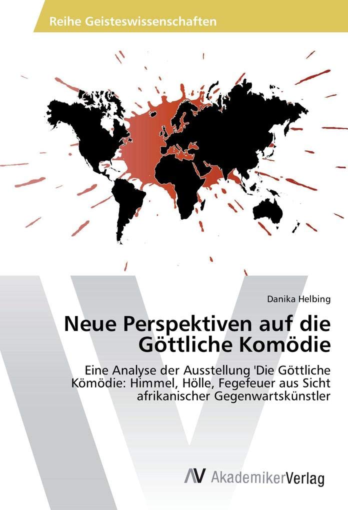 Neue Perspektiven auf die Göttliche Komödie: Eine Analyse der Ausstellung 'Die Göttliche Kömödie: Himmel, Hölle, Fegefeuer aus Sicht afrikanischer Gegenwartskünstler Film, Art & Culture