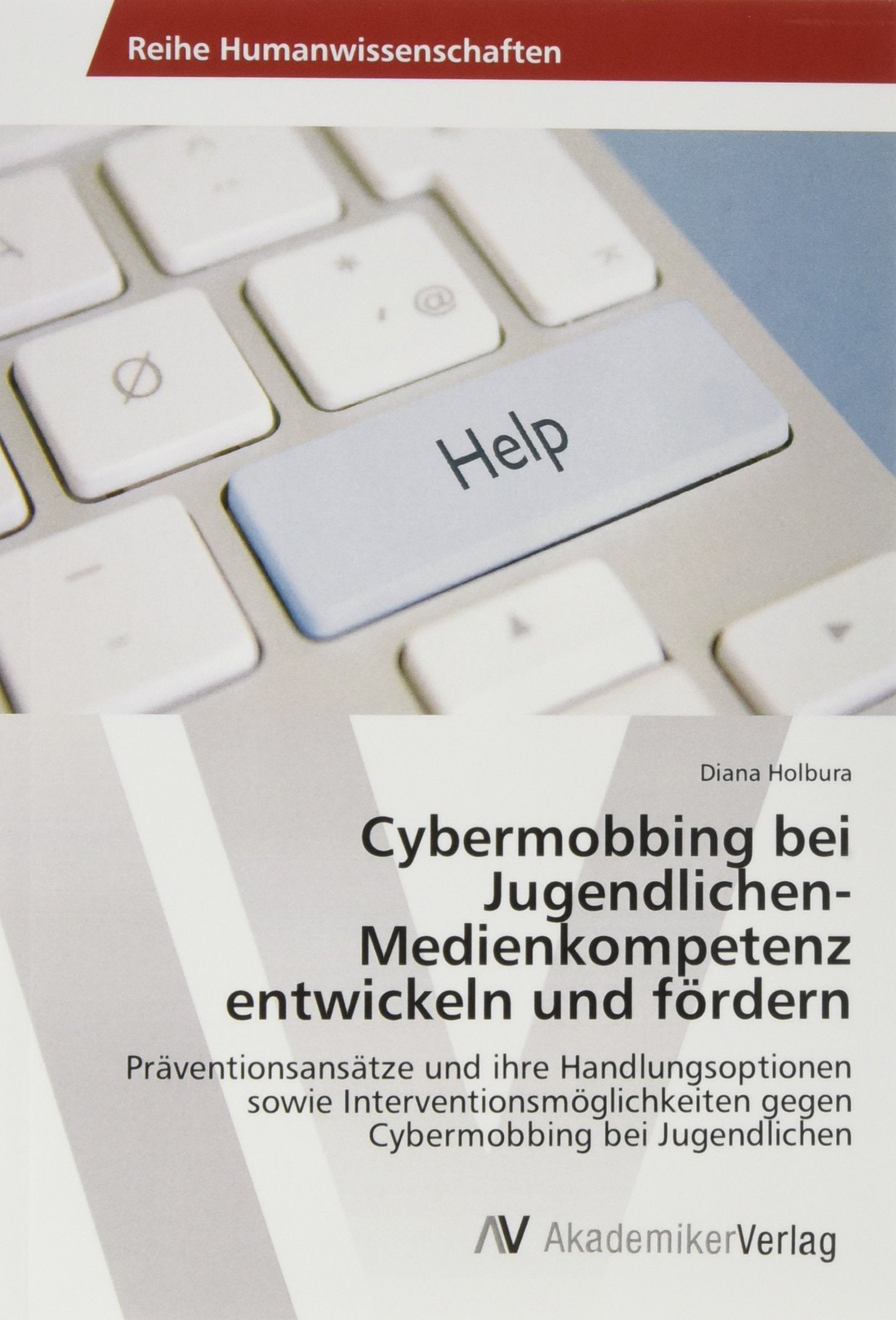 Cybermobbing bei Jugendlichen-Medienkompetenz entwickeln und fördern: Präventionsansätze und ihre Handlungsoptionen sowie Interventionsmöglichkeiten gegen Cybermobbing bei Jugendlichen Law