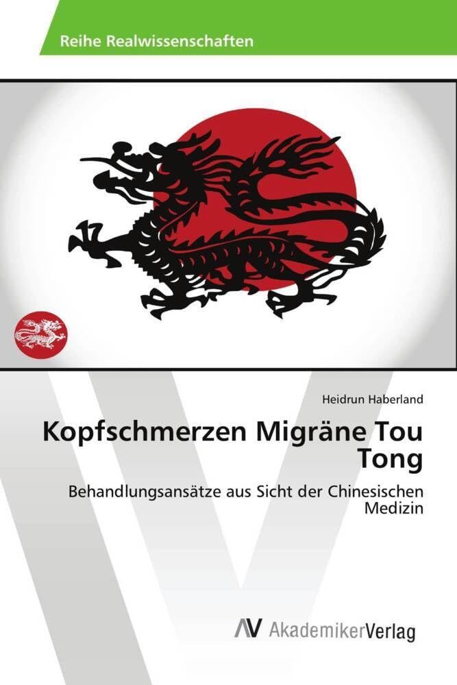 Kopfschmerzen Migräne Tou Tong: Behandlungsansätze aus Sicht der Chinesischen Medizin Medicine