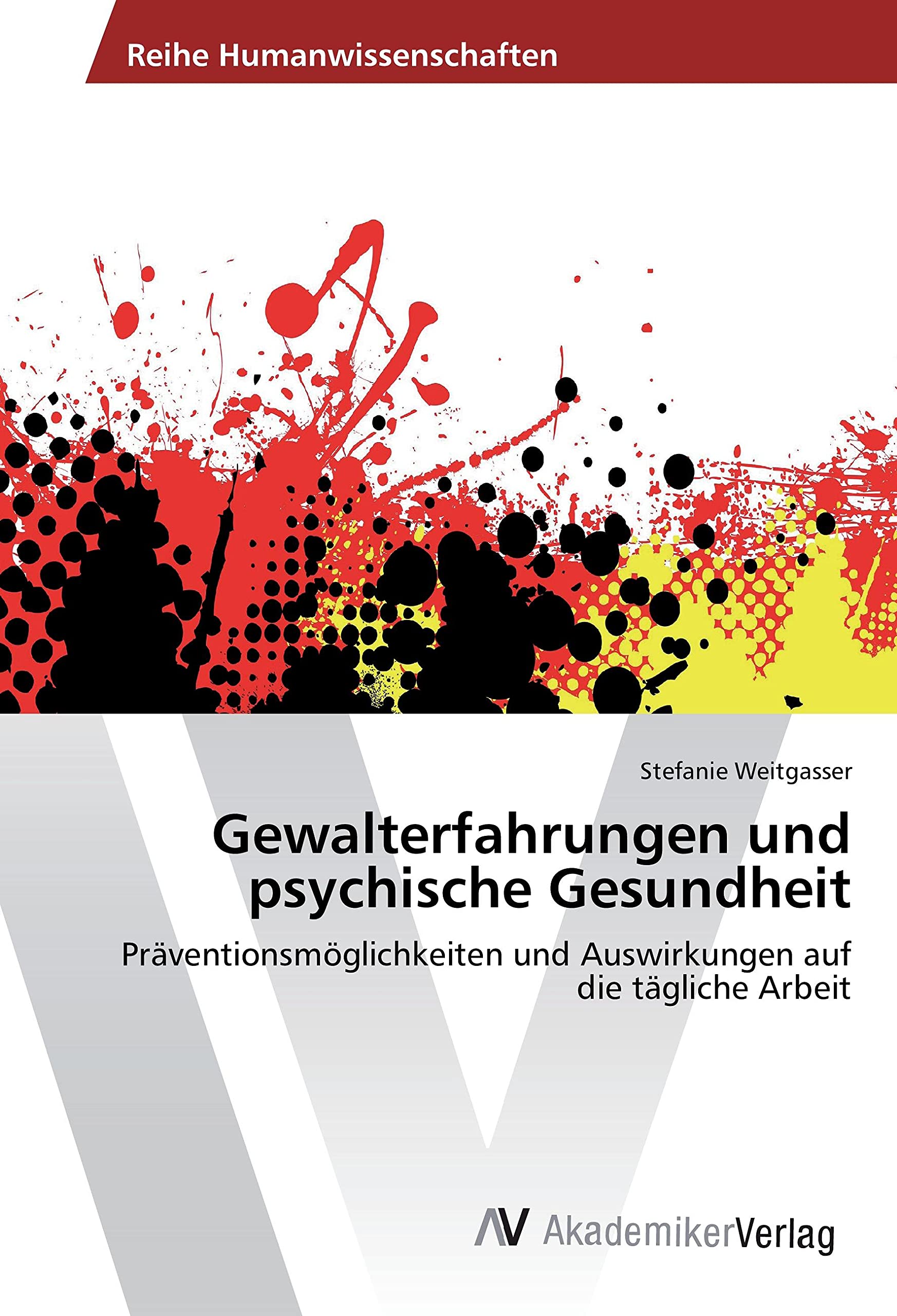Gewalterfahrungen und psychische Gesundheit: Präventionsmöglichkeiten und Auswirkungen auf die tägliche Arbeit Education & Training