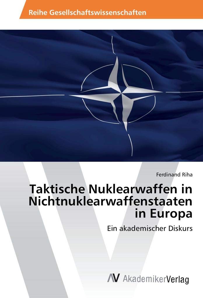 Taktische Nuklearwaffen in Nichtnuklearwaffenstaaten in Europa: Ein akademischer Diskurs Law