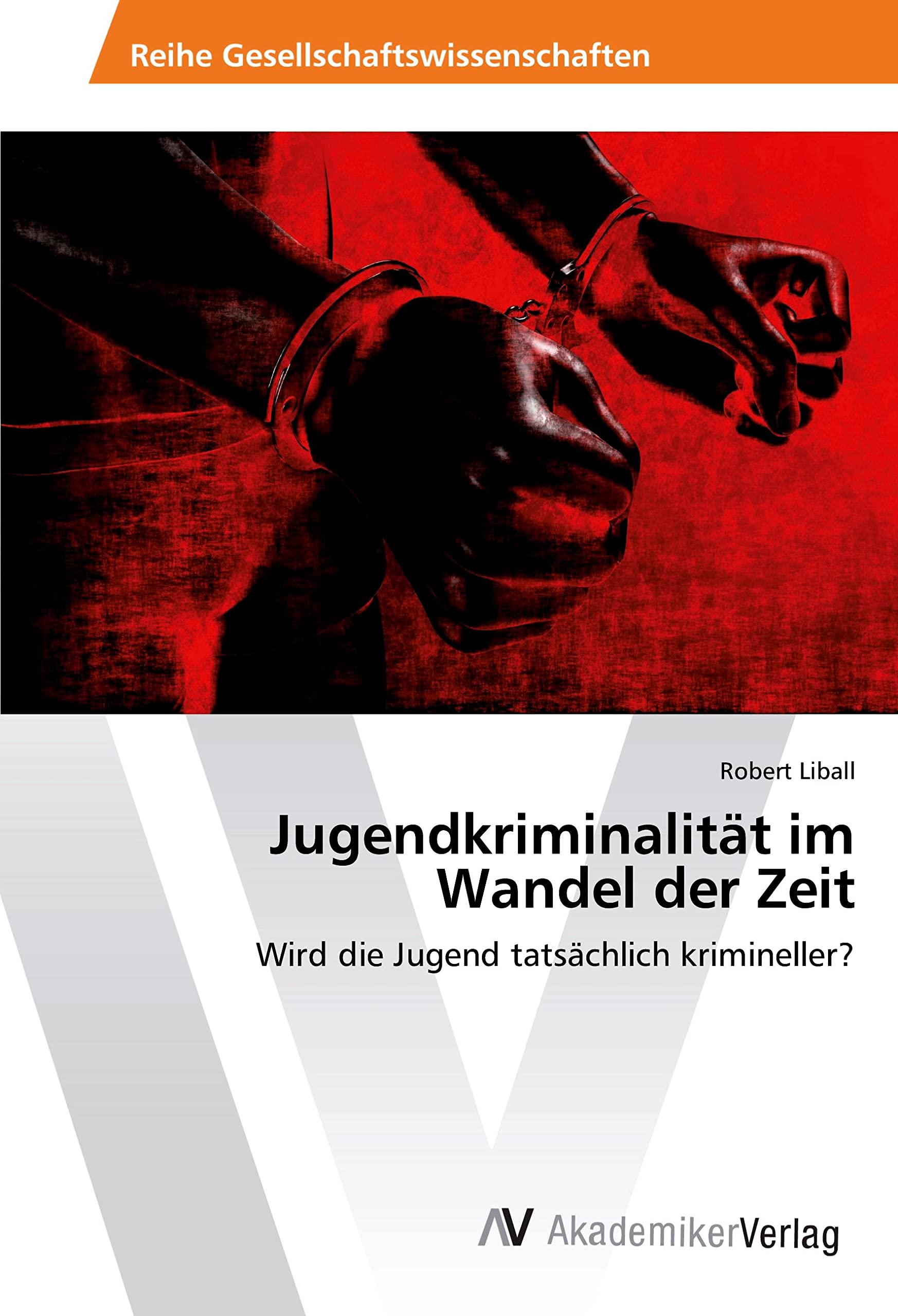 Jugendkriminalität im Wandel der Zeit: Wird die Jugend tatsächlich krimineller? Law