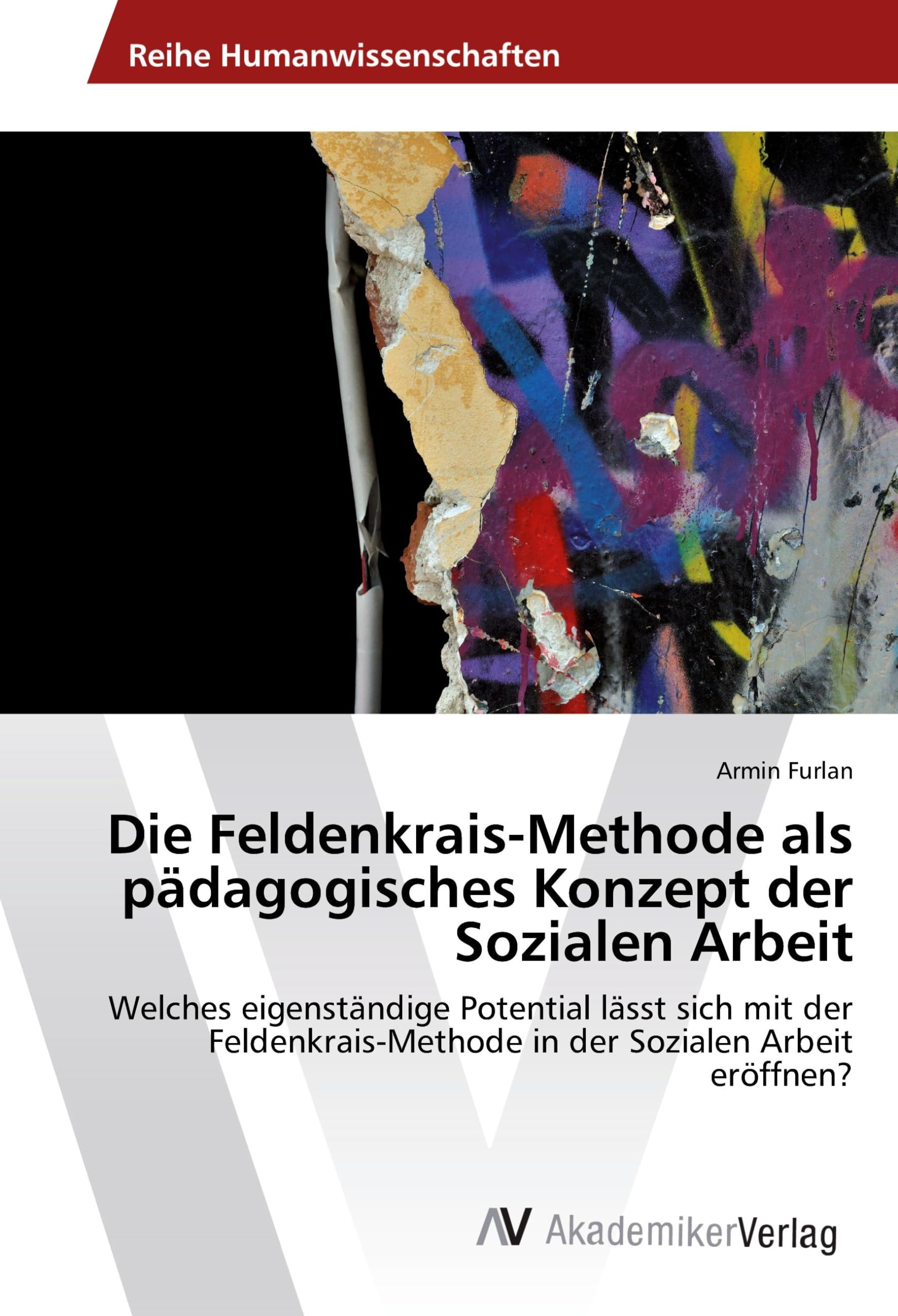 Die Feldenkrais-Methode als pädagogisches Konzept der Sozialen Arbeit: Welches eigenständige Potential lässt sich mit der Feldenkrais-Methode in der Sozialen Arbeit eröffnen? Law