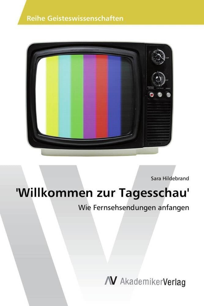 'Willkommen zur Tagesschau': Wie Fernsehsendungen anfangen Social Sciences