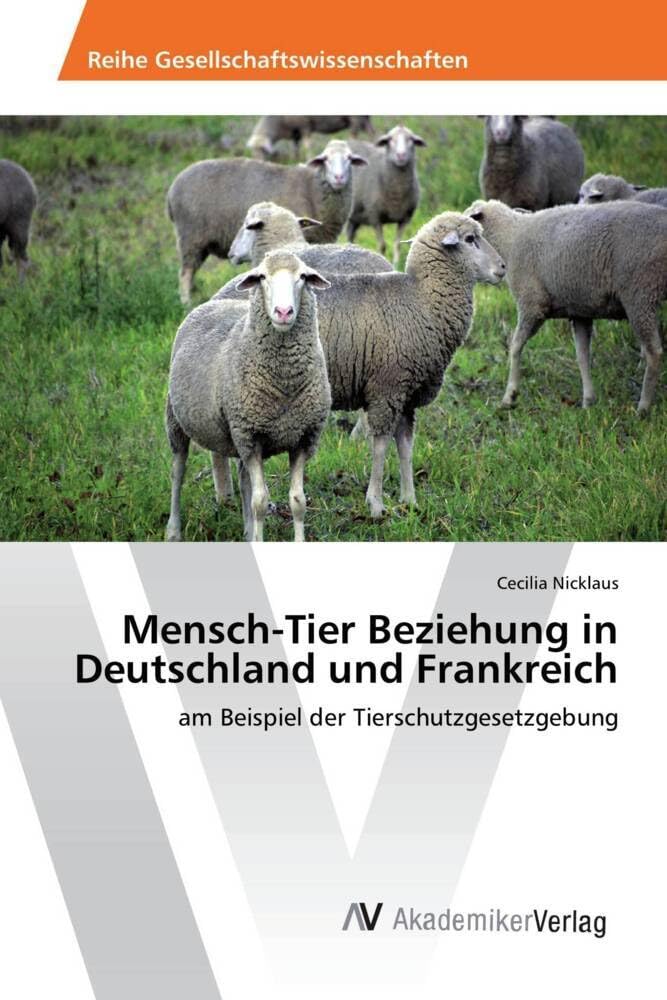 Mensch-Tier Beziehung in Deutschland und Frankreich: am Beispiel der Tierschutzgesetzgebung Law