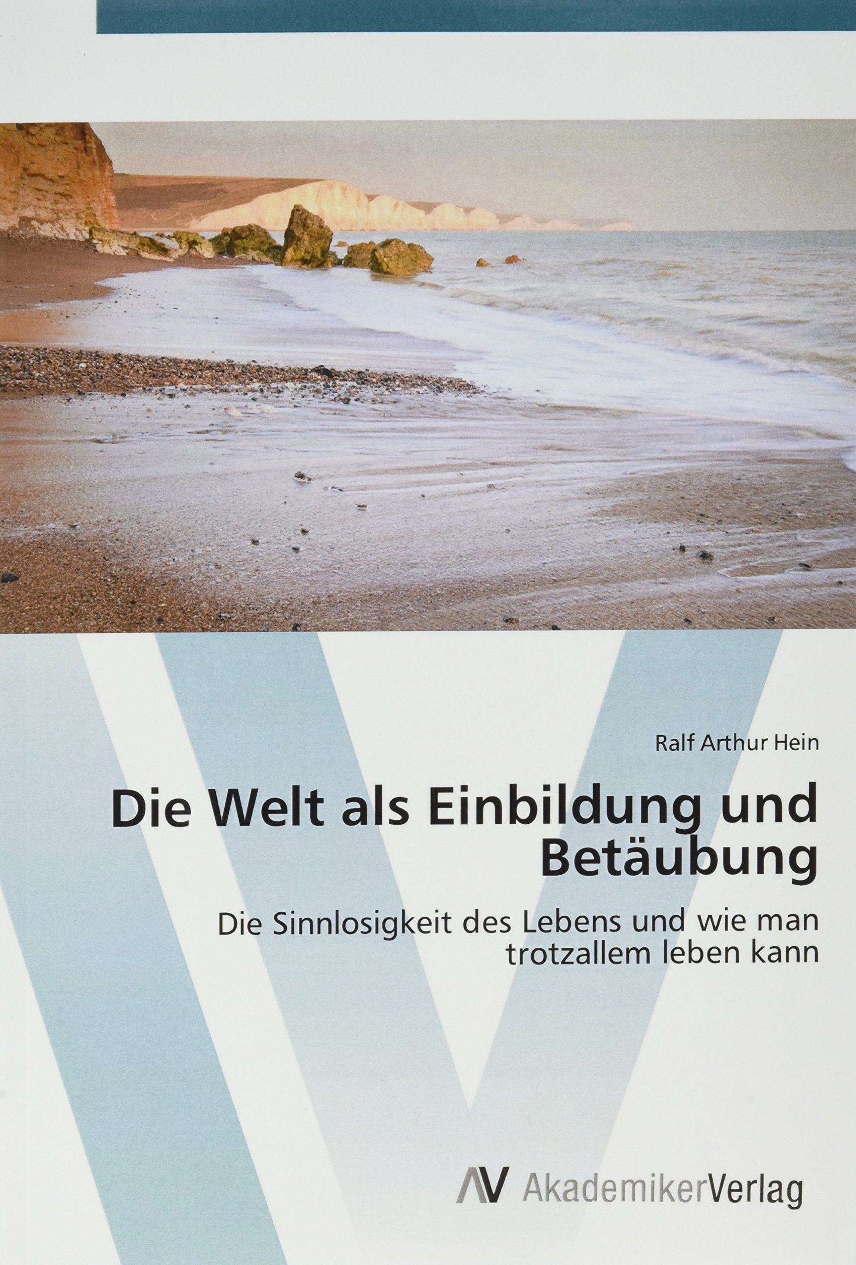 Die Welt als Einbildung und Betäubung Philosophy