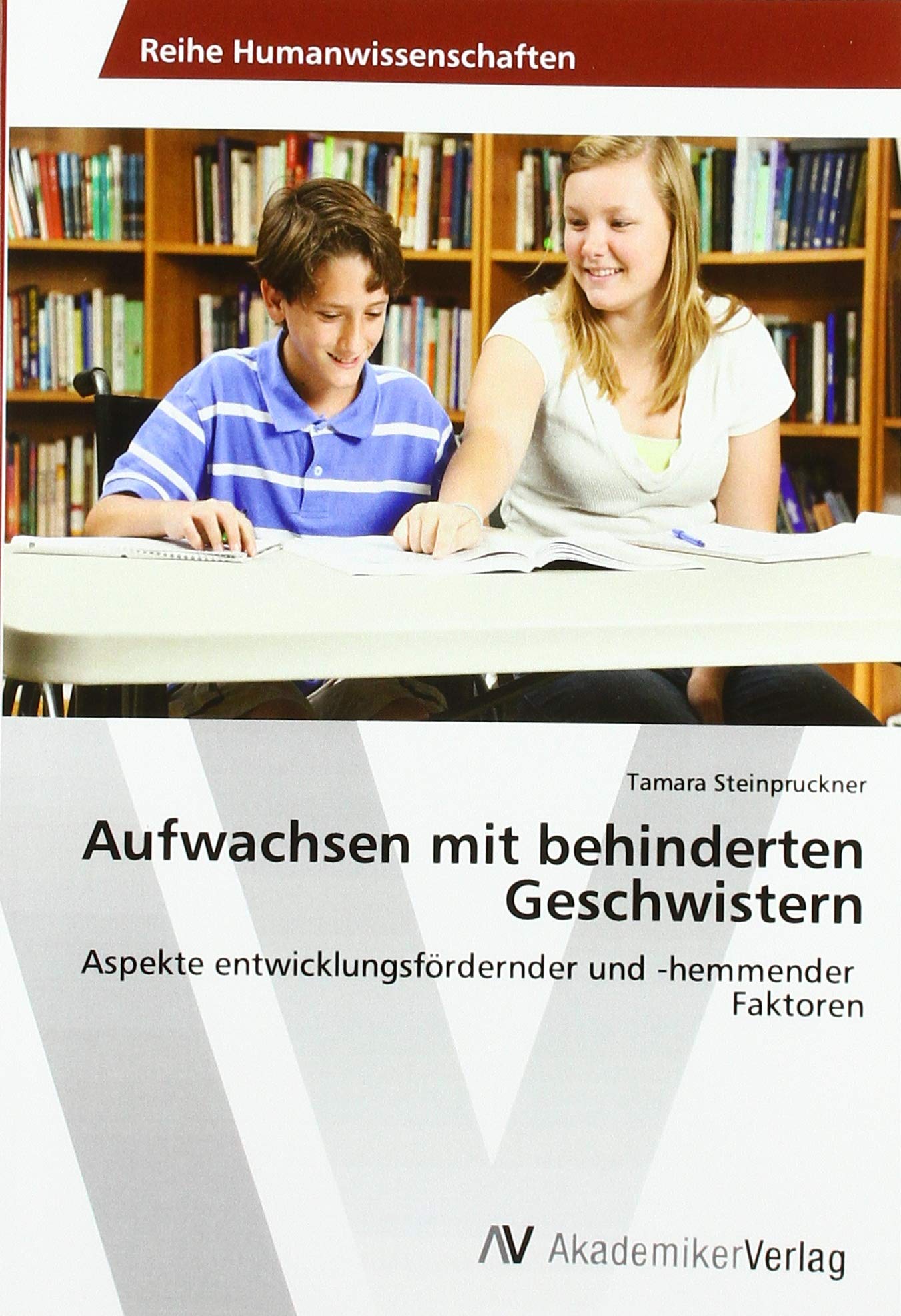 Aufwachsen mit behinderten Geschwistern: Aspekte entwicklungsfördernder und -hemmender Faktoren Education & Training