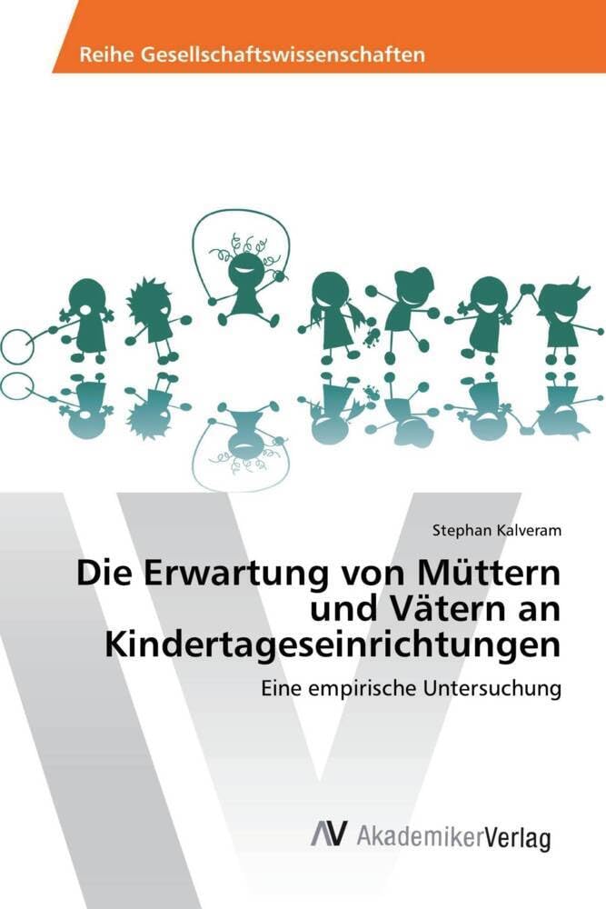 Die Erwartung von Müttern und Vätern an Kindertageseinrichtungen: Eine empirische Untersuchung Study Guides