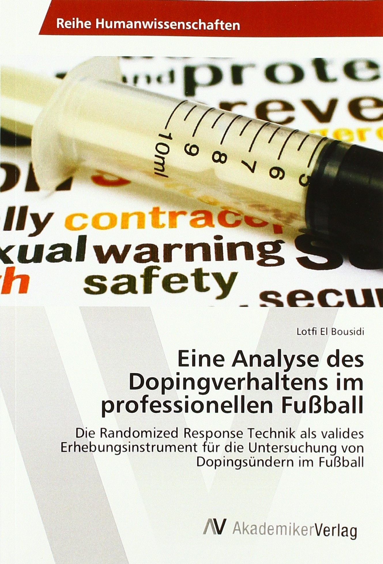 Eine Analyse des Dopingverhaltens im professionellen Fußball: Die Randomized Response Technik als valides Erhebungsinstrument für die Untersuchung von Dopingsündern im Fußball Leisure & Fun