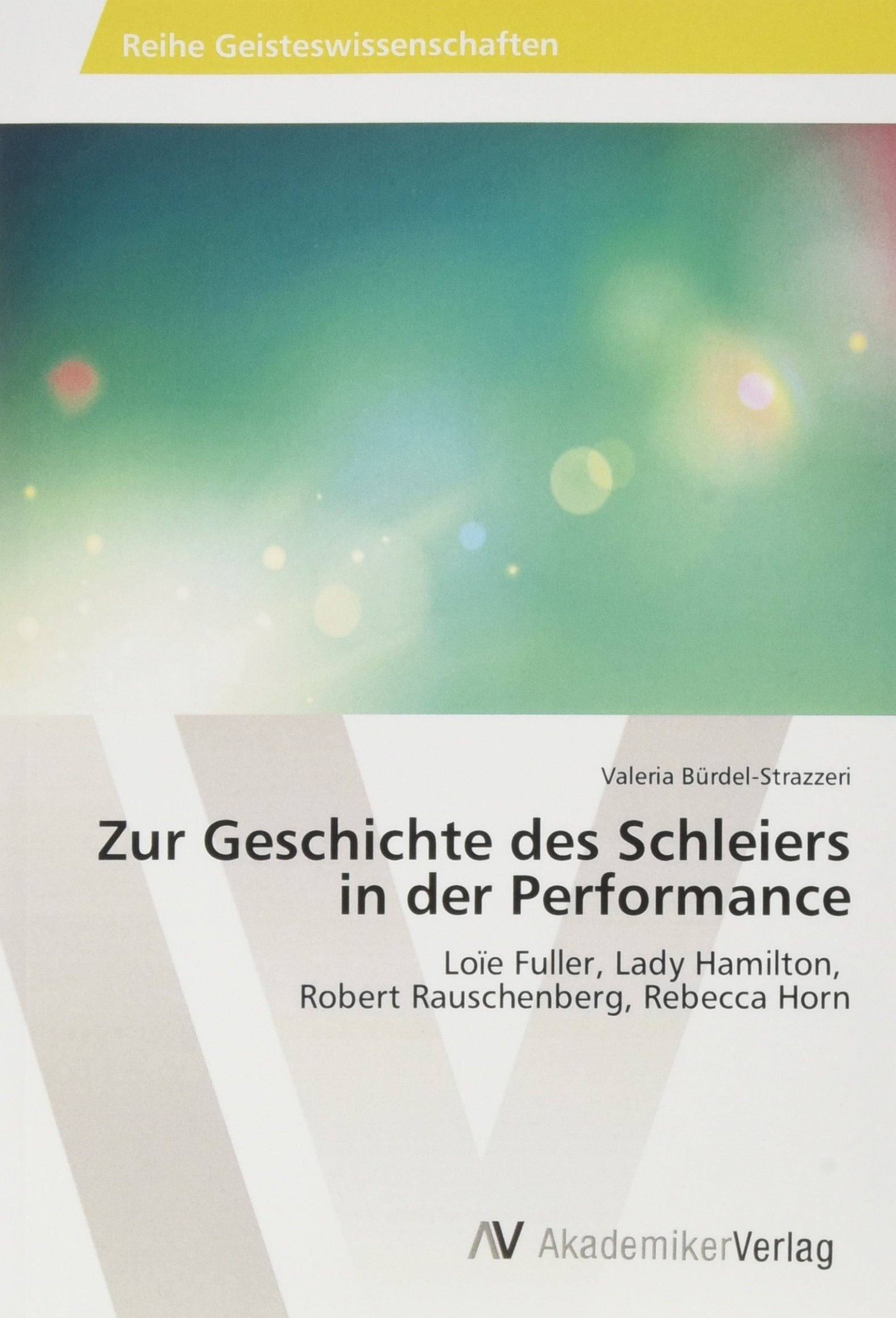 Zur Geschichte des Schleiers in der Performance: Loïe Fuller, Lady Hamilton, Robert Rauschenberg, Rebecca Horn Film, Art & Culture
